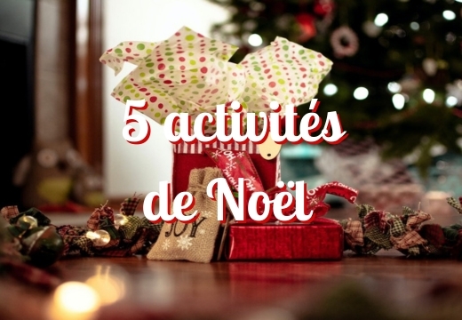 Cinq activités à faire à la période de Noël