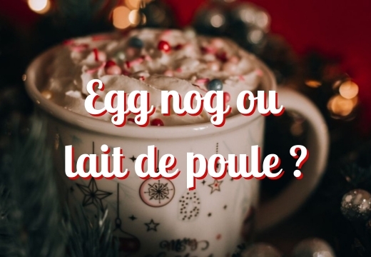 Eggnog ou lait de poule, la boisson de Noël Américaine.