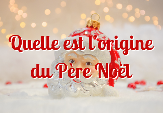 Dans l'univers magique de Noël : Quelle est l'origine fascinante du Père Noël ?